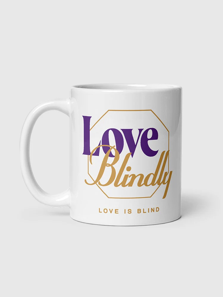 Love is Blind Love Blindly Live Wildly Mug