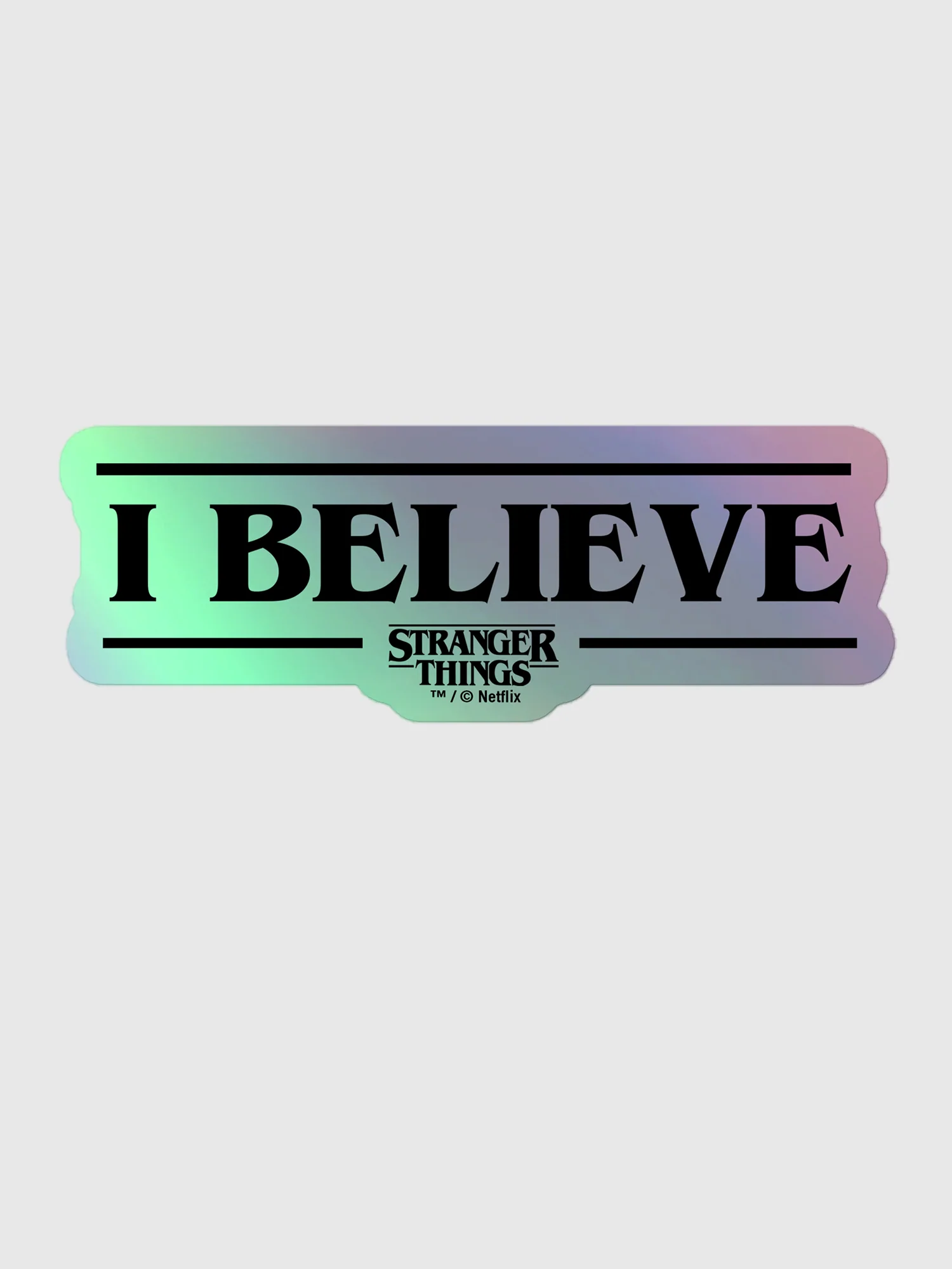 Stranger Things Sticker I Believe Holographic